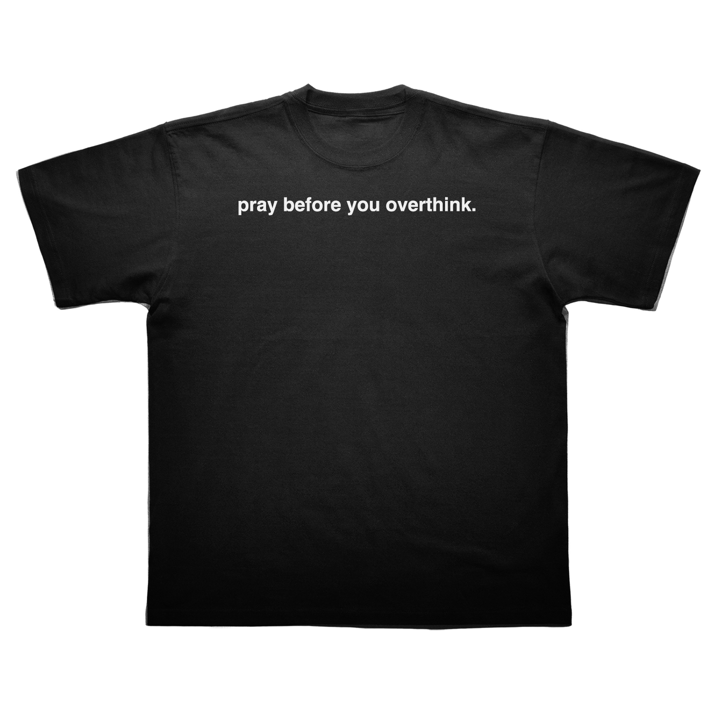 pray before overthinking tee